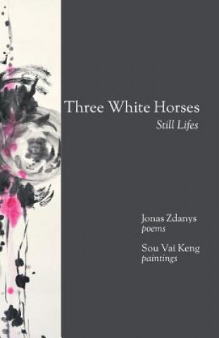 Three White Horses: Still Lifes