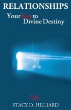 Relationships: Your Key to Divine Destiny
