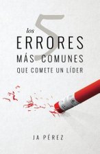 Los 5 Errores Mas Comunes Que Comete Un Lider