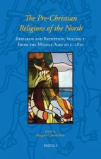 The Pre-Christian Religions of the North: Research and Reception, Volume I: From the Middle Ages to C. 1830