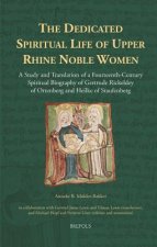 The Dedicated Spiritual Life of Upper Rhine Noble Women: A Study and Translation of a Fourteenth-Century Spiritual Biography of Gertrude Rickeldey of