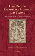 Luigi Pulci in Renaissance Florence and Beyond: New Perspectives on His Poetry and Influence