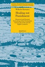 Healing Not Punishment. Penitentials in the Insular Church: Historical and Pastoral Networking of the Penitentials Between the Sixth and the Eighth Ce