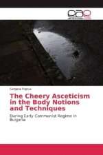 The Cheery Asceticism in the Body Notions and Techniques