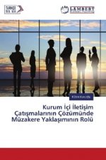 Kurum Içi Iletisim Çatismalarinin Çözümünde Müzakere Yaklasiminin Rolü