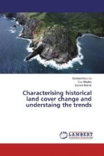 Characterising historical land cover change and understaing the trends