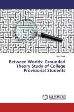 Between Worlds: Grounded Theory Study of College Provisional Students