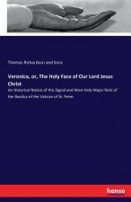 Veronica, or, The Holy Face of Our Lord Jesus Christ