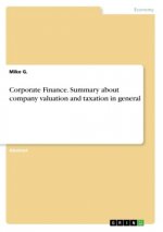 Corporate Finance. Summary about company valuation and taxation in general