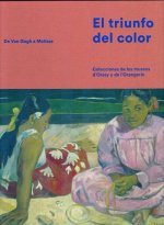 El triunfo del color : de Van Gogh a Matisse : colecciones de los museos d'?Orsay y de l'?Orangerie
