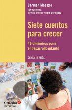 Siete cuentos para crecer : 49 dinámicas para el desarrollo infantil