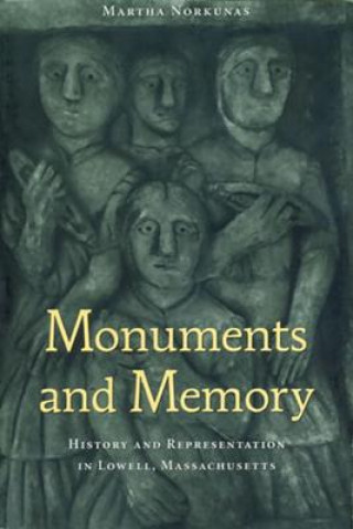 Monuments and Memory: History and Representation in Lowell, Massachusetts
