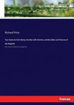 Two Tracts on Civil Liberty, the War with America, and the Debts and Finances of the Kingdom
