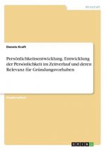 Persönlichkeitsentwicklung. Entwicklung der Persönlichkeit im Zeitverlauf und deren Relevanz für Gründungsvorhaben