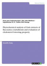 Phytochemical analysis of fruit extracts of Baccaurea courtallensis and evaluation of cholesterol lowering property