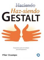 Haz-Siendo Gestalt: Esquemas Para El Trabajo Psicoterapéutico