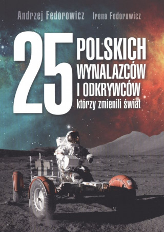 25 polskich wynalazcow i odkrywcow, ktorzy zmienili swiat