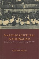 Mapping Cultural Nationalism: The Scholars of the Burma Research Society, 1910-1935