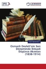 Osmanl Devleti'nin Son Döneminde ktisadi Düsünce Ak mlar (1838-1914)