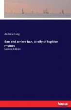 Ban and arriere ban, a rally of fugitive rhymes