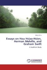 Essays on Hou Hsiao-Hsien, Herman Melville, and Graham Swift