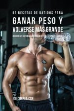 52 Recetas de Batidos Para Ganar Peso y Volverse Mas Grande