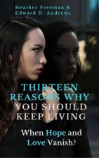 THIRTEEN REASONS WHY YOU SHOULD KEEP LIVING