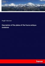 Description of the plates of the Fauna antiqua sivalensis