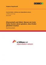 Elternschaft und Glück. Warum wir trotz hoher Kosten daran glauben, dass Kinder glücklich machen