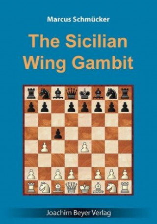 The Sicilian Wing Gambit (Marcus Schmücker)(Brožovaná)