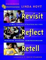 Revisit, Reflect, Retell: Time-Tested Strategies for Teaching Reading Comprehension