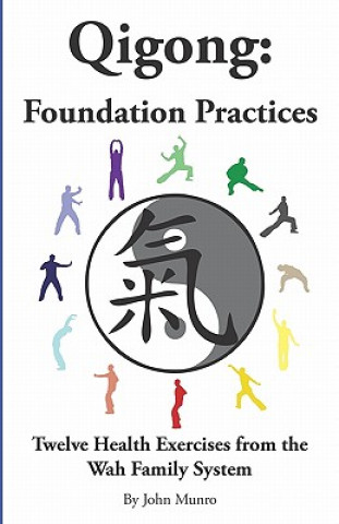 Qigong: Foundation Practices: Twelve Health Exercises From The Wah Family System
