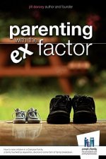 Parenting with the Ex Factor: How to raise children in a Complex Family