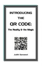 Introducing the QR Code: the Reality & the Magic: A QR Code primer.