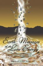 Earth Messages of the Love Energy: Channelled Messages of Love and Guidance
