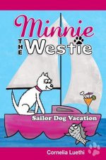 Minnie the Westie: Sailor Dog Vacation: The Adventures of a West Highland Terrier Cartoon Dog at Sea!