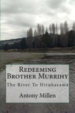 Redeeming Brother Murrihy: The River To Hiruharama
