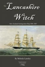 The Lancashire Witch: New Zealand Immigration Ship 1856-1867