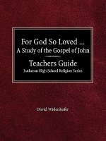 For God So Loved...Teacher's Guide Lutheran High School Religion Series