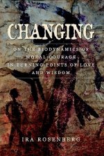 Changing: On the Biodynamics of Moral Courage in Turning Points of Love and Wisdom