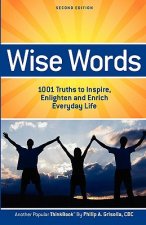 Wise Words: 1001 Truths to Inspire, Enlighten and Enrich Everyday Life - Second Edition