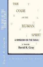 The Code Of The Human Spirit: A Window On The Soul!