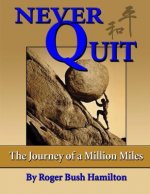 Never Quit: (The Journey of a Million Miles)