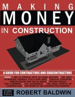 Making Money in Construction: A Guide for Contractors and Subcontractors