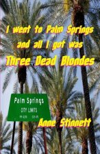 I went to Palm Springs and all I got was Three Dead Blondes