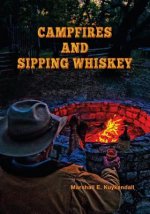 Campfires and Sipping Whiskey: Down the Dusty Road with Some Extraordinary People