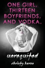 Unrequited-One Girl, Thirteen Boyfriends, and Vodka.