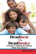 Deadbeat vs Deadbroke: How to Collect Your Child Support When They Are Self-Employed, Unemployed, Quasi-Employed, Working Under-The-Table or