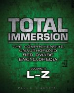 Total Immersion: The Comprehensive Unauthorized Red Dwarf Encyclopedia: L-Z