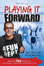 Playing it Forward: Because Fun Matters for Employees, Customers and Bottom Line